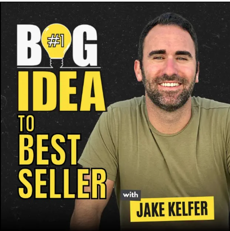 Big Idea to Best Seller Podcast with Jake Kelfer